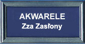 Akwarele z cyklu "ZZA ZASONY"